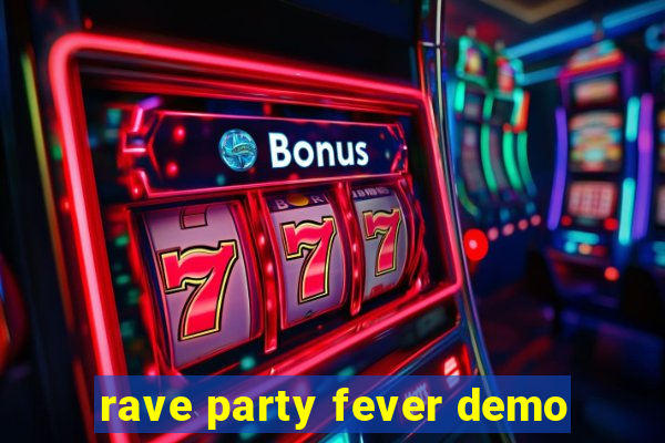 rave party fever demo